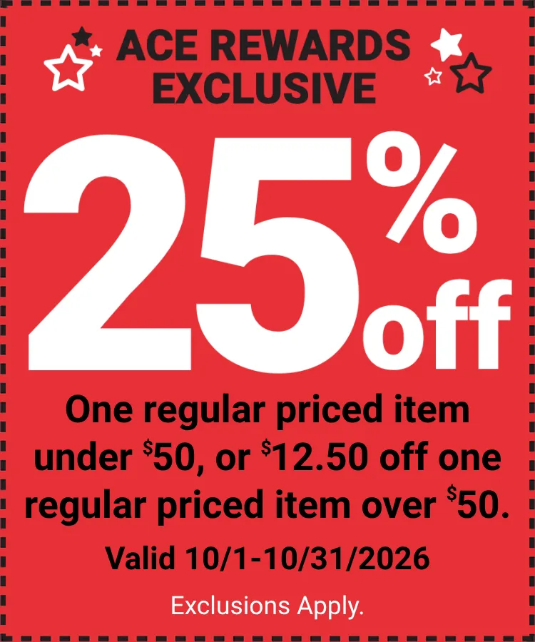 Ace Rewards exclusive coupon: 25% off one regular priced item under $50, or $12.50 off one regular priced item over $50. Valid 10/1-10/31/2026. Exclusions apply.